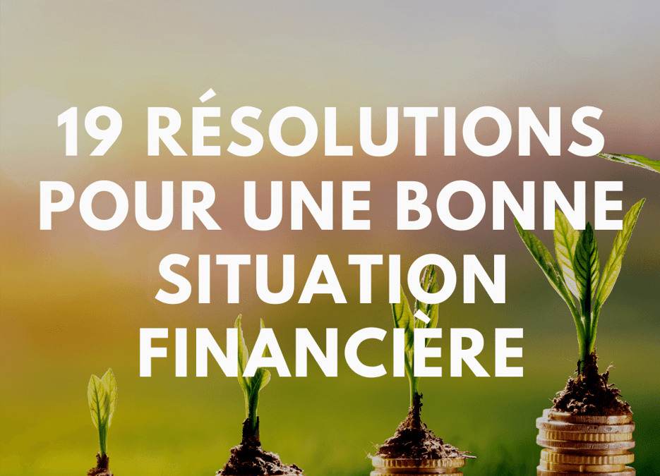19 résolutions pour une bonne situation financière
